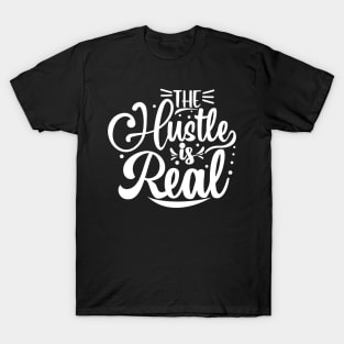 The Hustle is Real T-Shirt